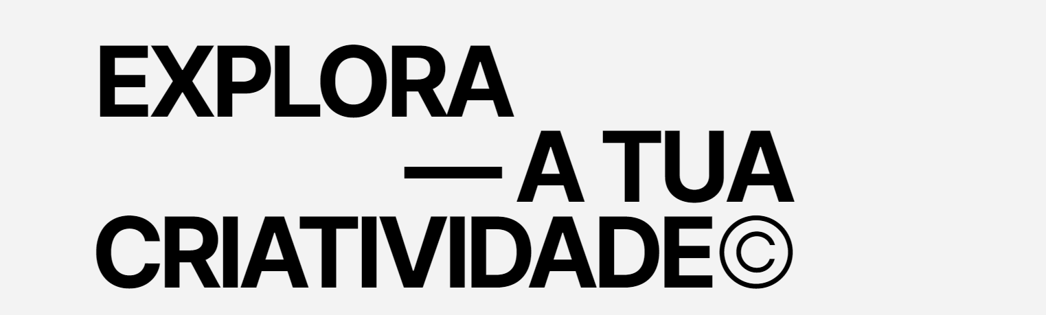 Explora a tua criatividade